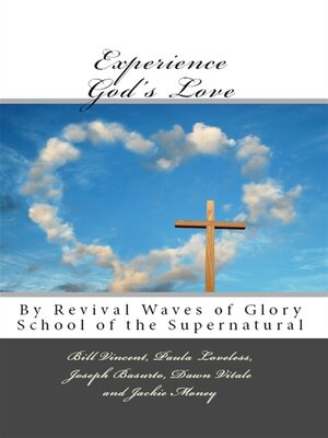 cover image of Experience God's Love: by Revival Waves of Glory School of the Supernatural